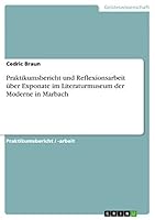 Praktikumsbericht und Reflexionsarbeit �ber Exponate im Literaturmuseum der Moderne in Marbach 365696159X Book Cover