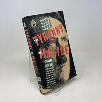 The Tyranny of Malice: Exploring the Dark Side of Character and Structure