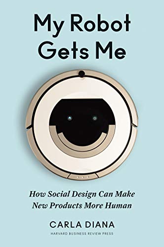 Image of My Robot Gets Me: How Social Design Can Make New Products More Human