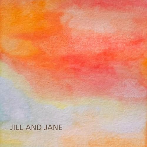 JILL, AND JANE