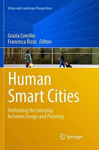 Human Smart Cities: Rethinking design and planning (Urban and Landscape Perspectives)