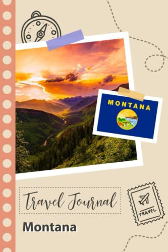 Montana Travel Journal: A Fun Travel Planner to Record your Trip to Montana for Couples, Men, and Women with Prompts and Checklists.