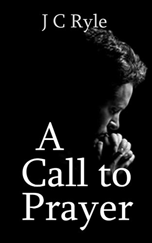 A Call to Prayer - Kindle edition by Ryle, John Charles, Riedel, Mark ...