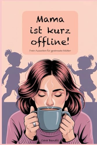 Mama ist kurz offline: 5 Minuten Auszeiten fuer gestresste Muetter