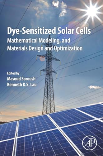 Dye-Sensitized Solar Cells: Mathematical Modelling, and Materials Design and Optimization