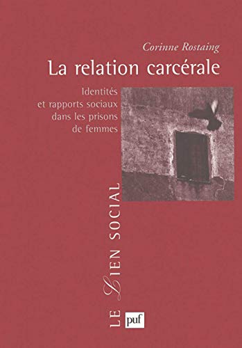 La relation carcérale : Identités et rapports sociaux dans les prisons de femmes