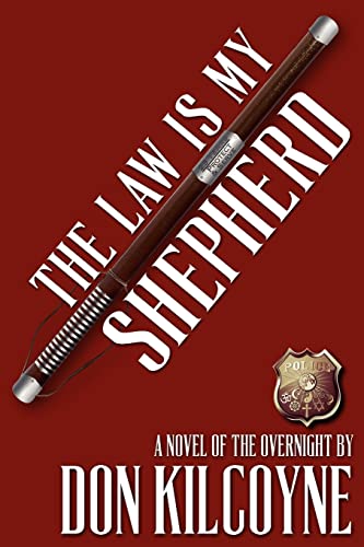 The Law is My Shepherd: A Novel of The Overnight