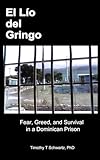 El Lío del Gringo: Fear, Greed, and Survival in a Dominican Prison