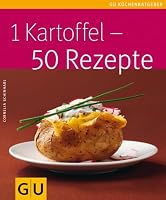 1 Kartoffel - 50 Rezepte (Küchenratgeber Klassiker)