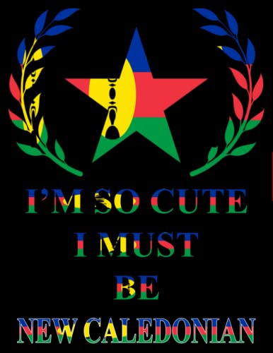 I'm So Cute I Must Be New Caledonian: Funny new caledonian Notebook Journal Diary New Caledonia Heritage Gift, 110 Lined pages , high-Quality Cover (8.5 x 11) Inches