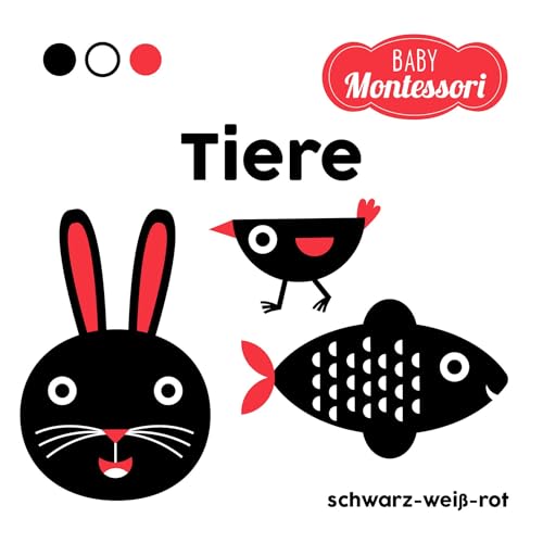Tiere schwarz-weiß-rot (Baby Montessori): Kontrastbuch für Babys|Babybuch ab 0 Monaten