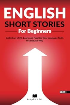 English Short Stories For Beginners: Collection of 20. Learn and Practice Your Language Skills the Natural Way (Unlock and Boost your English Skills)