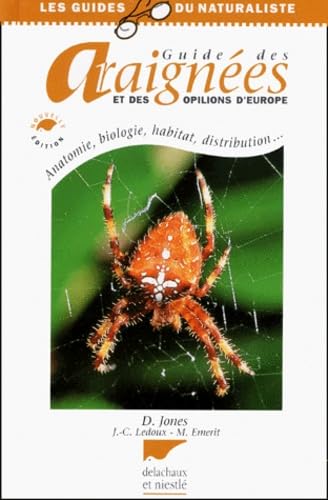 Guide Des Araignees Et Des Opilions D'Europe. Anatomie, Biologie, Habitat, Distribution... Edition 2001
