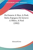  De Geneve A Nice, A Pied; Italie; Espagne; De Geneve A Milan, A Pied (1902)