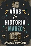  CUADERNO, 46 AÑOS DE HISTORIA MARZO 1976 EDICIÓN LIMITADA: Regalo de 46 cumpleaños para mujeres y hombres, ideas de 46 cumpleaños... un cumpleaños... ... regalo de 46 cumpleaños para él/ella.