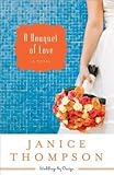  [A Bouquet of Love: A Novel] (By: Janice J. Thompson) [published: September, 2014]