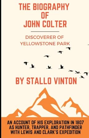 The Biography of John Colter: The Discoverer of Yellowstone Park
