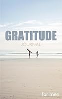 Gratitude Journal for Men: takes only 1 minute a day | 110 ruled pages | with inspirational quotes for every day | 5"x8" 1986144208 Book Cover