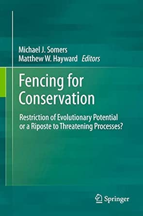 Fencing for Conservation: Restriction of Evolutionary Potential or a Riposte to Threatening Processes? 2012th Edition Fencing for Conservation: Restriction of Evolutionary Potential or a Riposte to Threatening Processes? 2012th Edition book cover