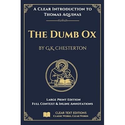 St. Thomas Aquinas: The Dumb Ox by G. K. Chesterton: A Large Print Modern English Edition with Inline Explainers, a Who's Who, and Contextual Notes