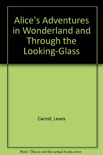 Alice in Wonderland / Through the Looking Glass