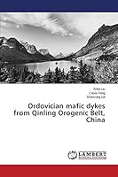 Ordovician mafic dykes from Qinling Orogenic Belt, China 3659369454 Book Cover