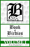 Book of Birdies (Volume 1): Proverbs for Those Who Hit the Links 1961699036 Book Cover
