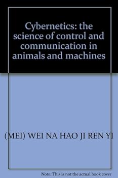Paperback Cybernetics: the science of control and communication in animals and machines Book