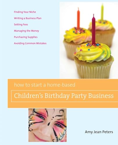 How to Start a Home-Based Children's Birthday Party Business (Home-Based Business Series)