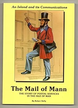 The Mail of Mann: The Story of the Isle of Man Post Office