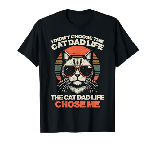 I Didnt Choose Cat Dad Life Chose Me Funny Fur Papa Men T-Shirt