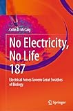 No Electricity, No Life: Electrical Forces Govern Great Swathes of Biology (Reviews of Physiology, Biochemistry and Pharmacology, 187)