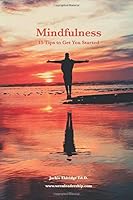 Mindfulness: 15 Tips for Beginning a Mindful Practice 1981124047 Book Cover