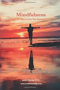Paperback Mindfulness: 15 Tips for Beginning a Mindful Practice Book