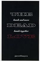 The Dead Love: Hands and More Hands Together 0982573197 Book Cover