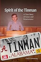 Spirit of the Tinman: A True Story of Grace and Perseverance 1942036981 Book Cover