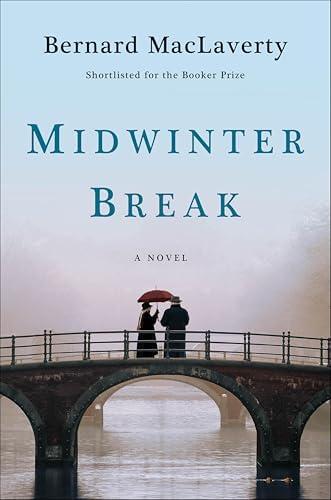 Midwinter Break: A Novel by Bernard MacLaverty