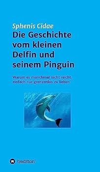 Hardcover Die Geschichte vom kleinen Delfin und seinem Pinguin [German] Book