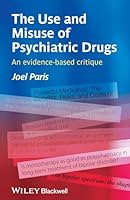The Use and Misuse of Psychiatric Drugs: An Evidence-Based Critique 0470745711 Book Cover