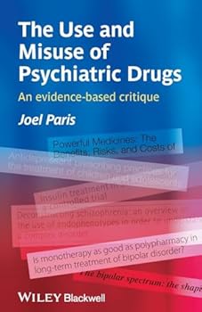 Paperback The Use and Misuse of Psychiatric Drugs: An Evidence-Based Critique Book