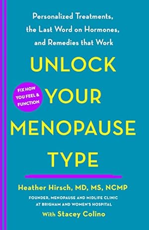 Book cover Unlock Your Menopause Type: Personalized Treatments, the Last Word on Hormones, and Remedies that Work