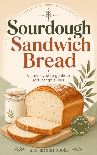 Sourdough Sandwich Bread: A step-by-step guide to soft, tangy slices