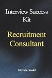 Recruitment Consultant Interview Questions and Answers: Recruitment Interview Preparation Guide with Hiring Manager Evaluation Insight, Real Scenario Questions, and Professional Answer Structure