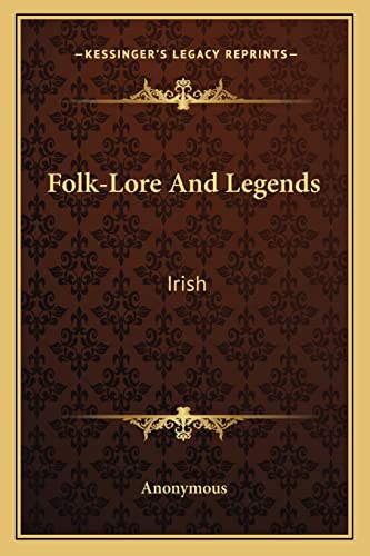 Folk-Lore And Legends: Irish