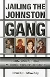 Jailing the Johnston Gang: Bringing Serial Murderers to Justice