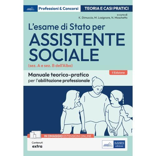 L'esame di Stato per Assistente sociale: Manuale teorico-pratico per l’abilitazione professionale (Italian Edition)