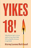 Yikes 18!: What Parents Need to Know And Do When Their Child With a Disability Becomes a Legal Adult