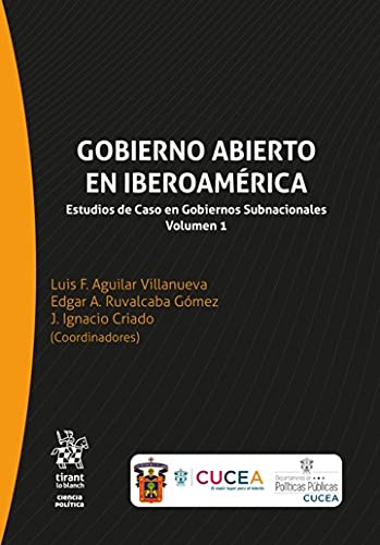 Gobierno abierto en Iberoamérica Estudios de Caso en Gobiernos Subnacionales Volumen 1