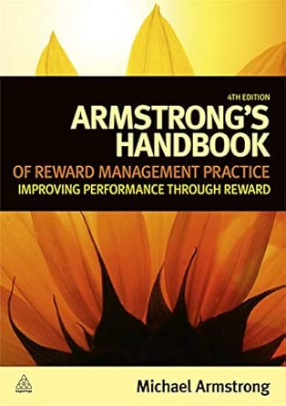 Armstrong's Handbook of Reward Management Practice: Improving Performance Through Reward 4th Edition Armstrong's Handbook of Reward Management Practice: Improving Performance Through Reward 4th Edition book cover