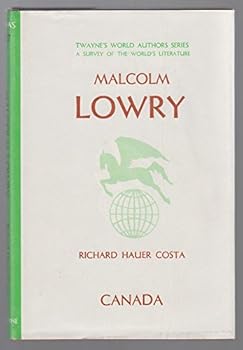 Malcolm Lowry (Twayne's world authors series, TWAS 217. Canada)